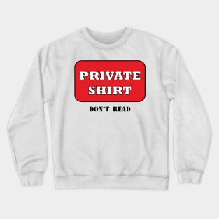 Private Shirt Crewneck Sweatshirt